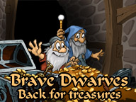 Brave Dwarves Back for Treasures