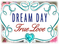 Dream Day True Love